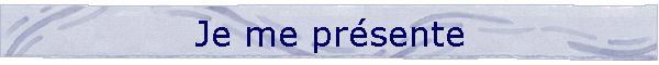 Je me prsente